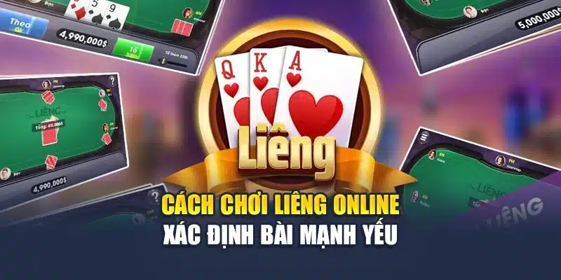 Cách chơi liêng online xác định bài mạnh yếu