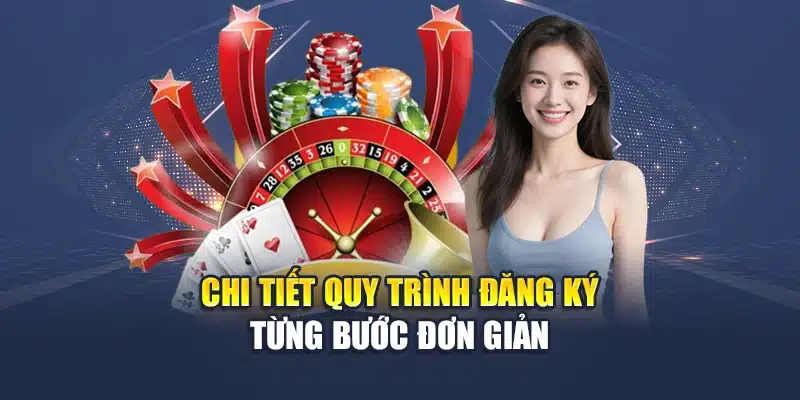 Chi tiết quy trình đăng ký từng bước đơn giản