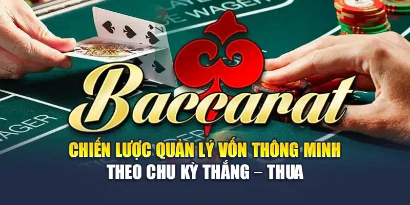 Chiến lược quản lý vốn thông minh theo chu kỳ thắng – thua