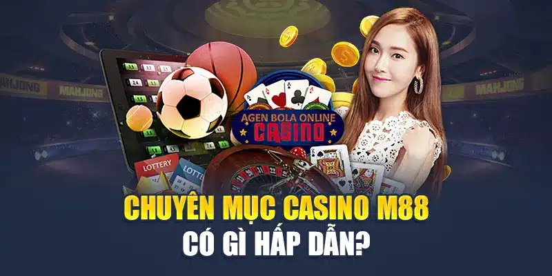 Chuyên mục casino trực tuyến M88 có gì hấp dẫn?