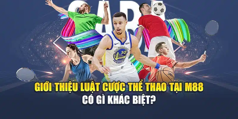 Giới thiệu luật cược thể thao tại M88 có gì khác biệt?