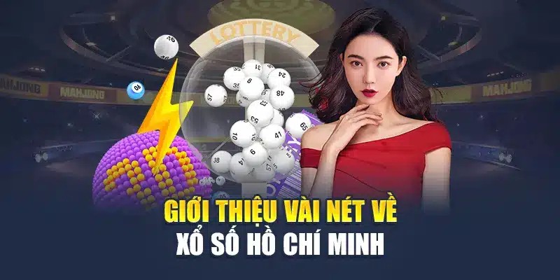 Giới thiệu vài nét về xổ số Hồ Chí Minh
