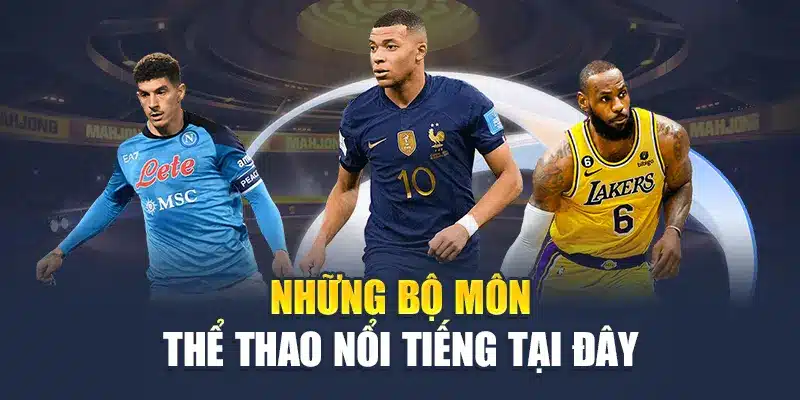Những bộ môn thể thao nổi tiếng tại đây