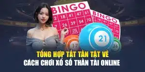 Tổng Hợp Tất Tần Tật Về Cách Chơi Xổ Số Thần Tài Online 
