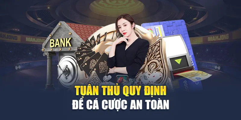 Tuân thủ quy định để cá cược an toàn