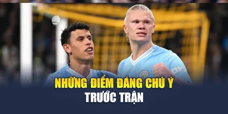 Những điểm đáng chú ý trước trận