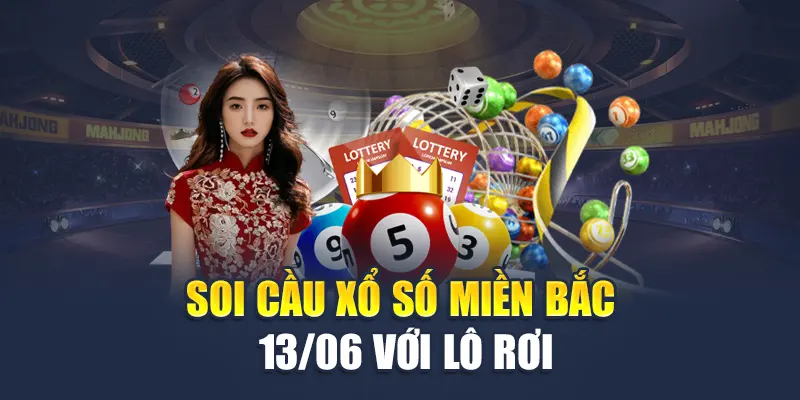 Soi cầu xổ số miền Bắc 13/06 với lô rơi