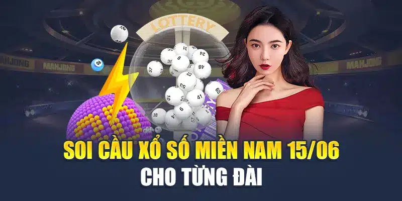 Soi cầu xổ số miền Nam 15/06 cho từng đài